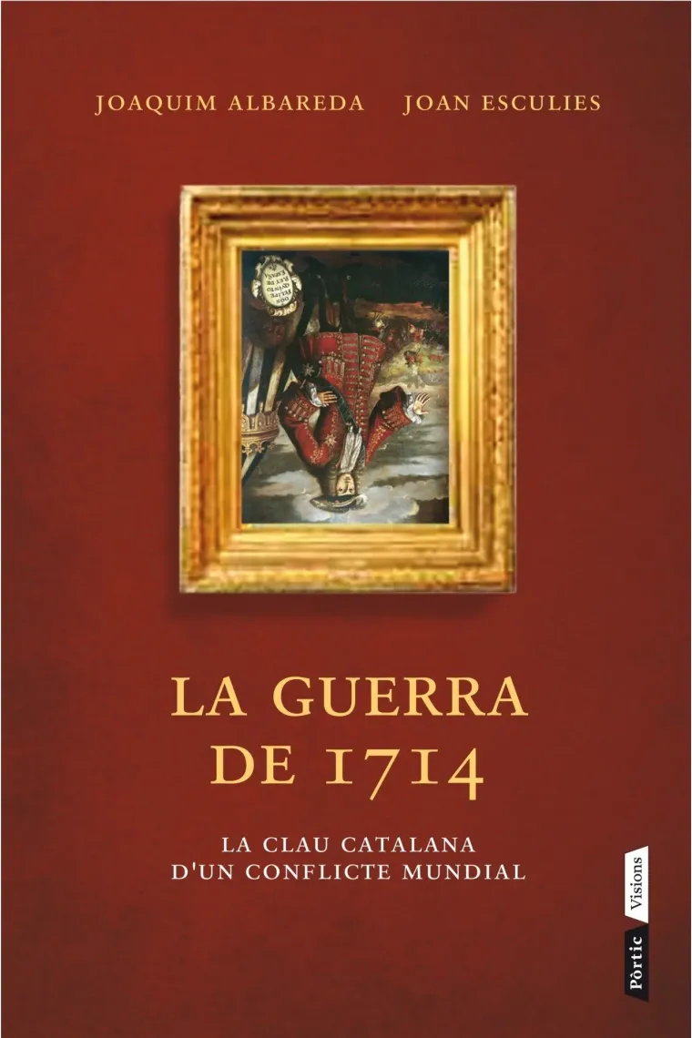 La guerra de 1714. La clau catalana d'un conflicte mundial (Catalán)