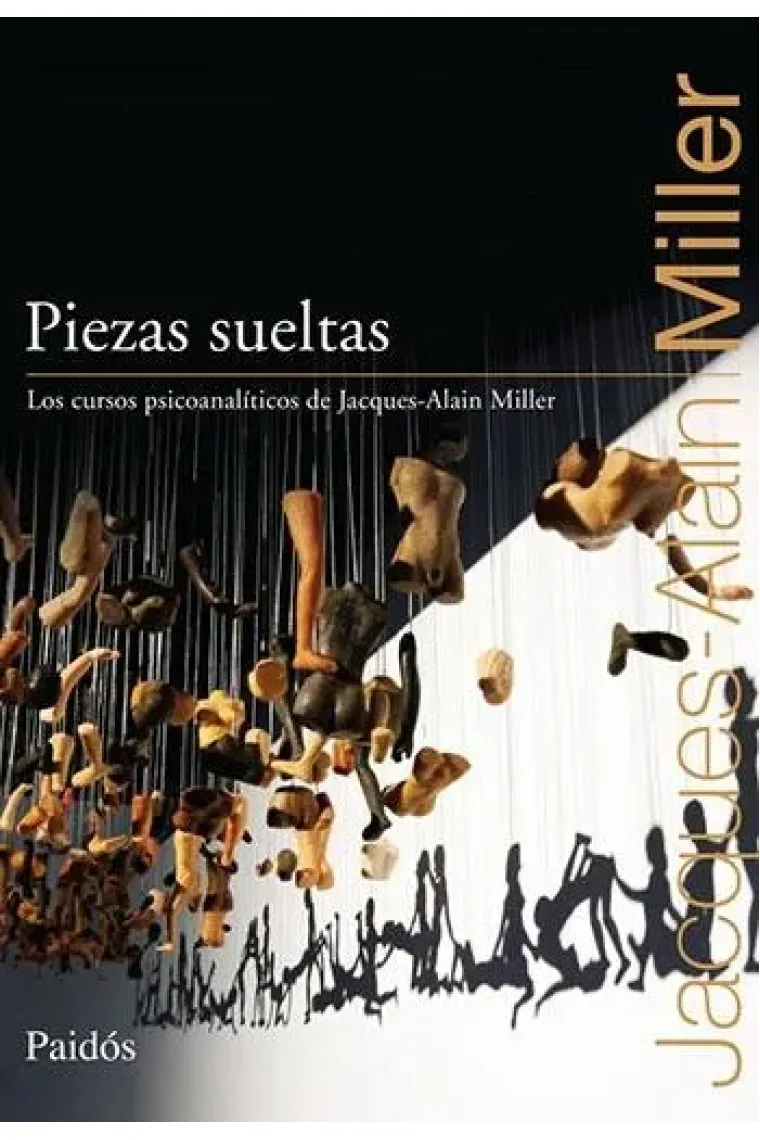 Piezas sueltas : Los cursos psicoanalíticos de Jacques-Alain Miller