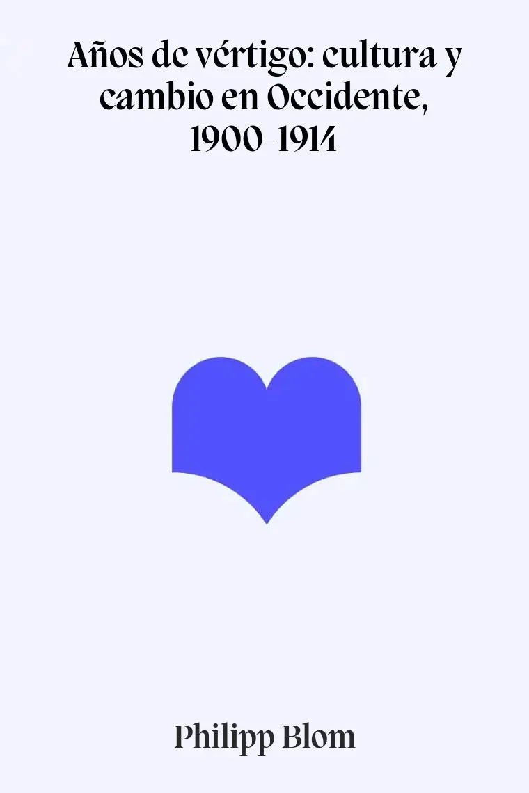 Años de vértigo: cultura y cambio en Occidente, 1900-1914