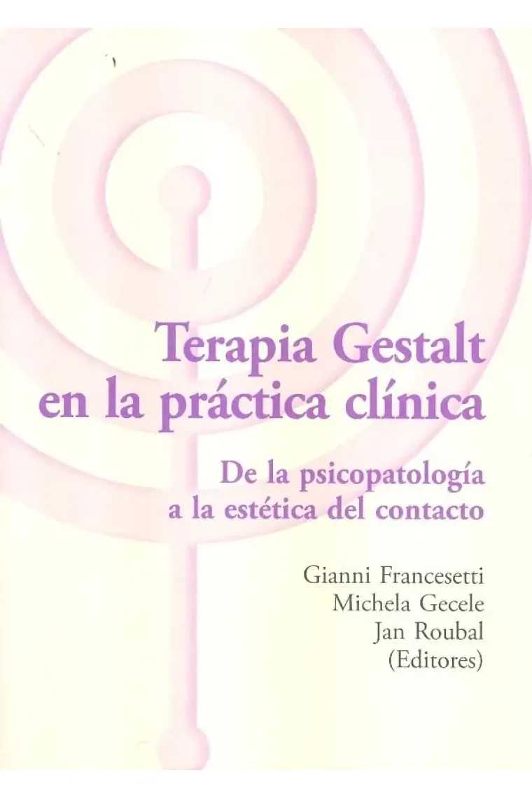 Terapia Gestalt en la práctica clínica. De la psicopatología a la estética del contacto
