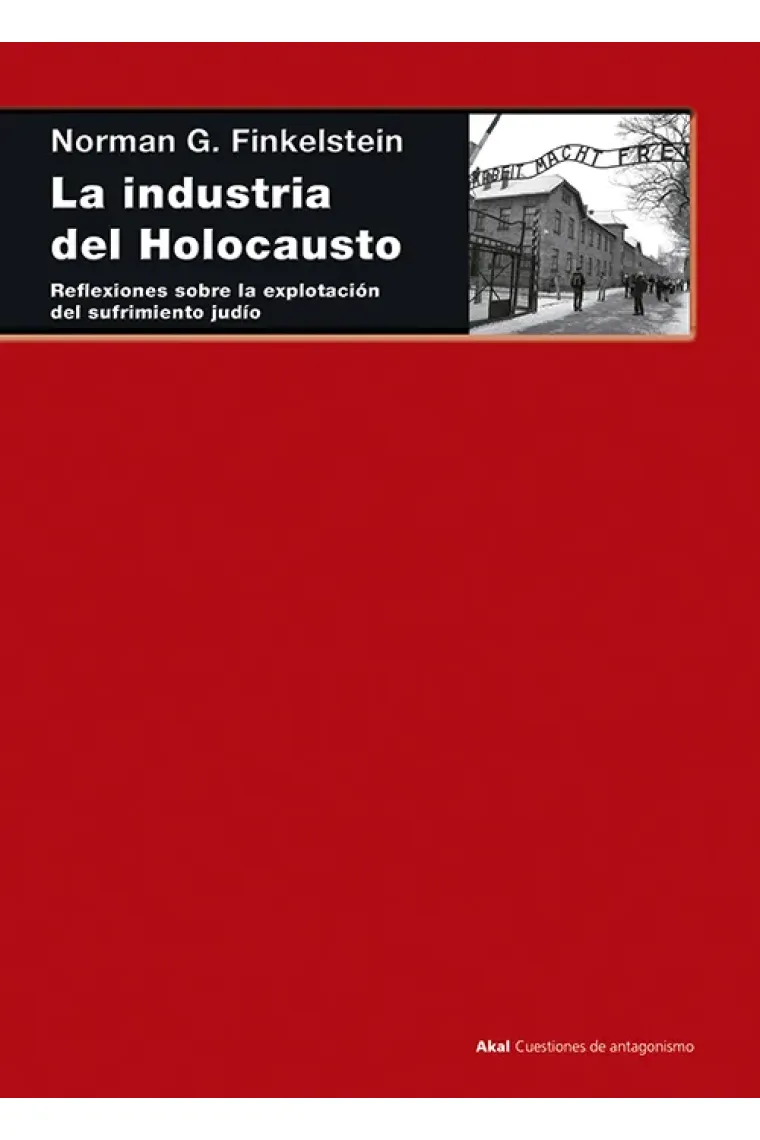La industria del holocausto. Reflexiones sobre la explotación del sufrimiento judío