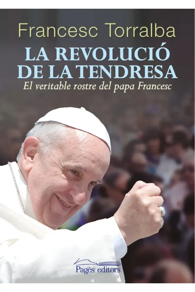 La revolució de la tendresa: el veritable rostre del Papa Francesc (Catalán)