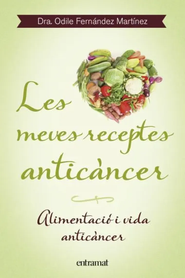 Les meves receptes anticàncer. Alimentació i vida anticàncer (Catalán)