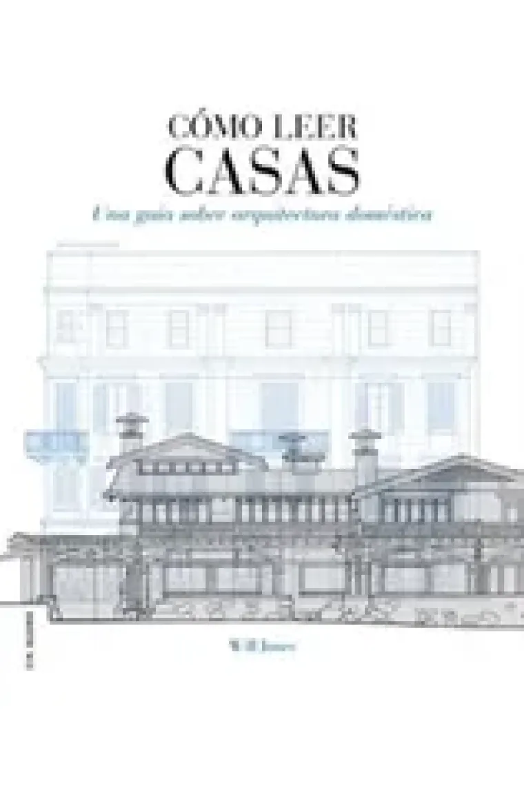 Cómo leer casas. Una guía sobre arquitectura doméstica