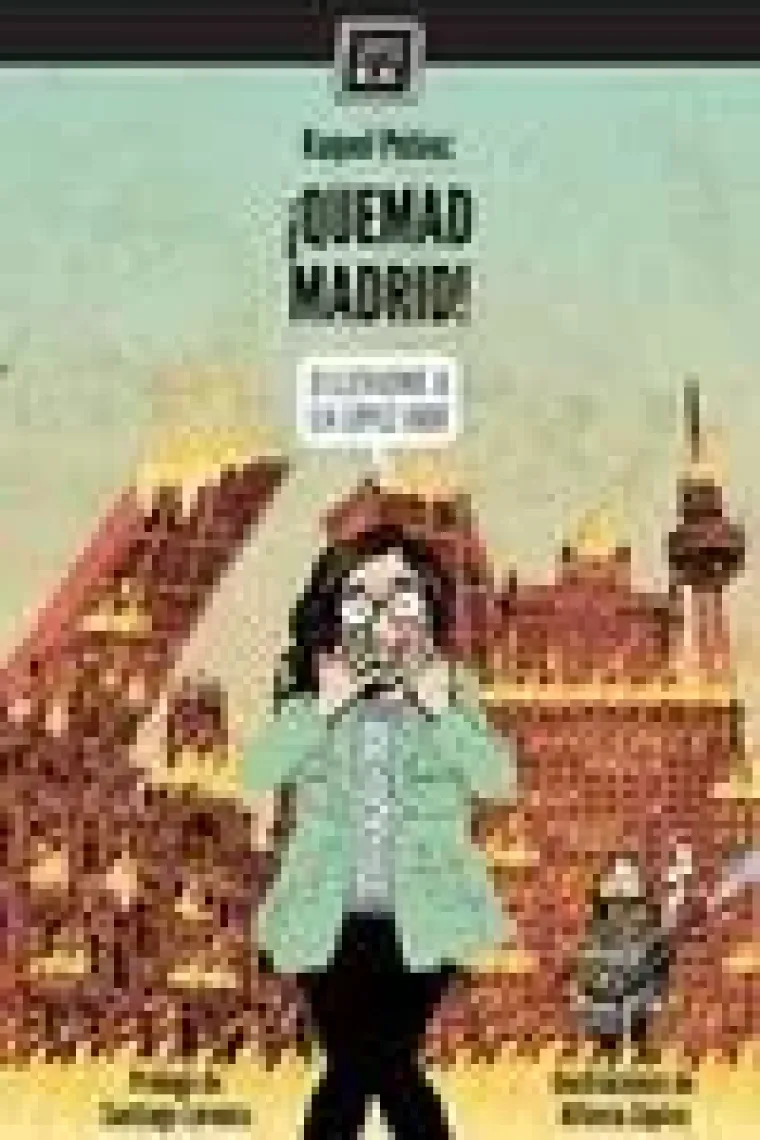 ¡Quemad Madrid! O llevadme a la López Ibor