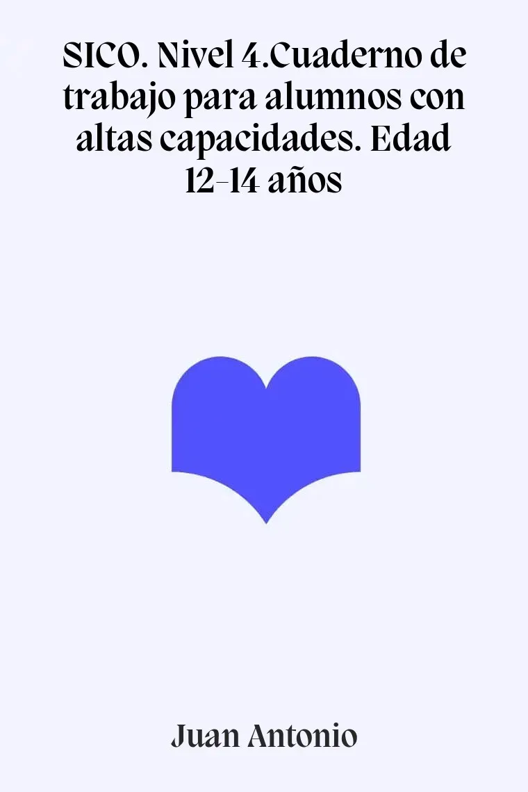 SICO. Nivel 4.Cuaderno de trabajo para alumnos con altas capacidades. Edad 12-14 años