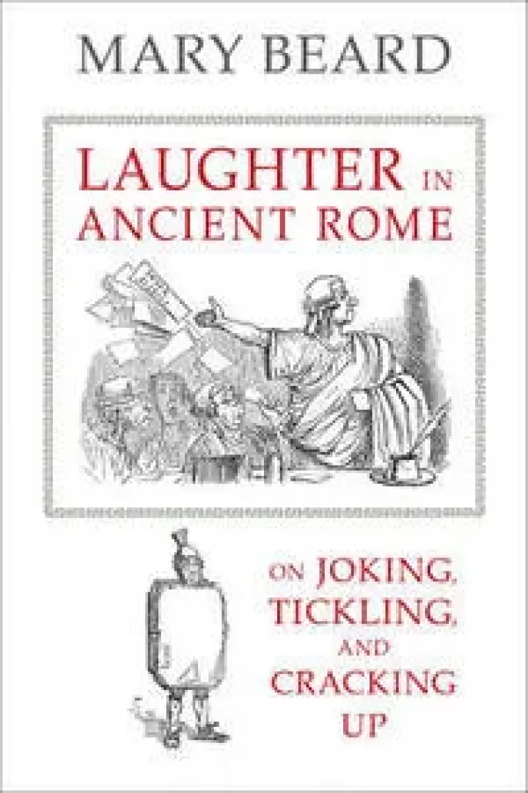 Laughter in ancient Rome: on joking, tickling, and cracking up (Inglés)