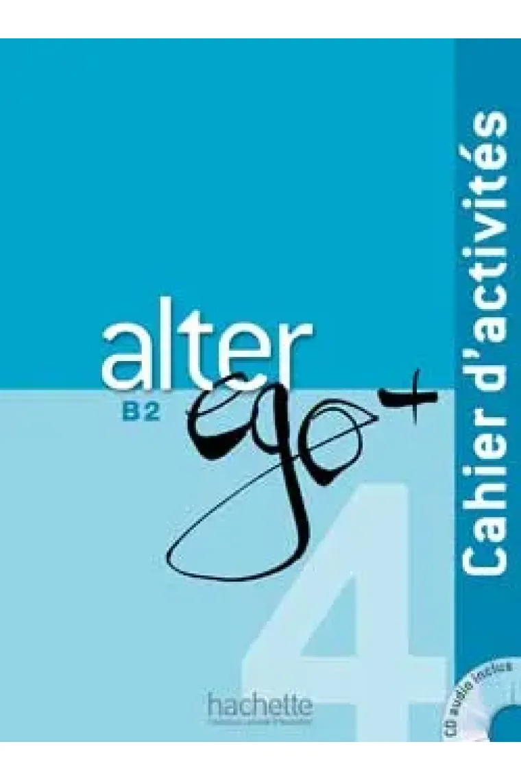 Alter Ego B2 + Plus 4 : Cahier d'activités + CD Audio (Francés)