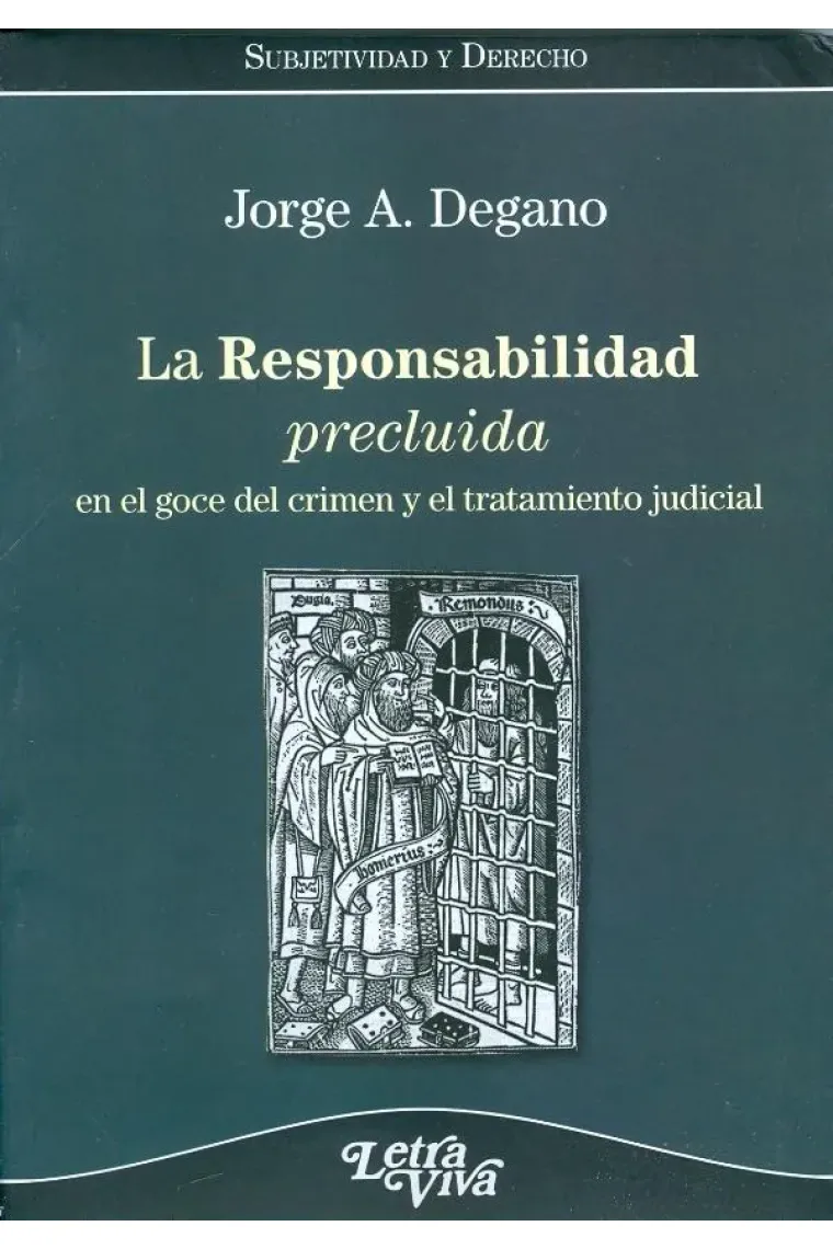 La responsabilidad precluida. En el goce del crimen y el tratamiento judicial