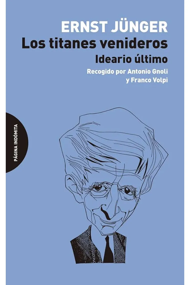 Los titanes venideros: ideario último (Recogido por Antonio Gnoli y Franco Volpi)