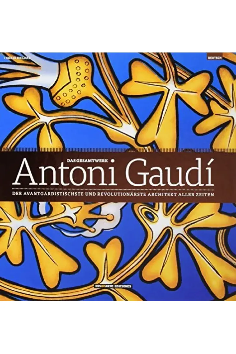 Obra completa de Antoni Gaudi. El arquitecto más vanguardista y revolucionario de todos los tiempos (Alemán) (Alemán)