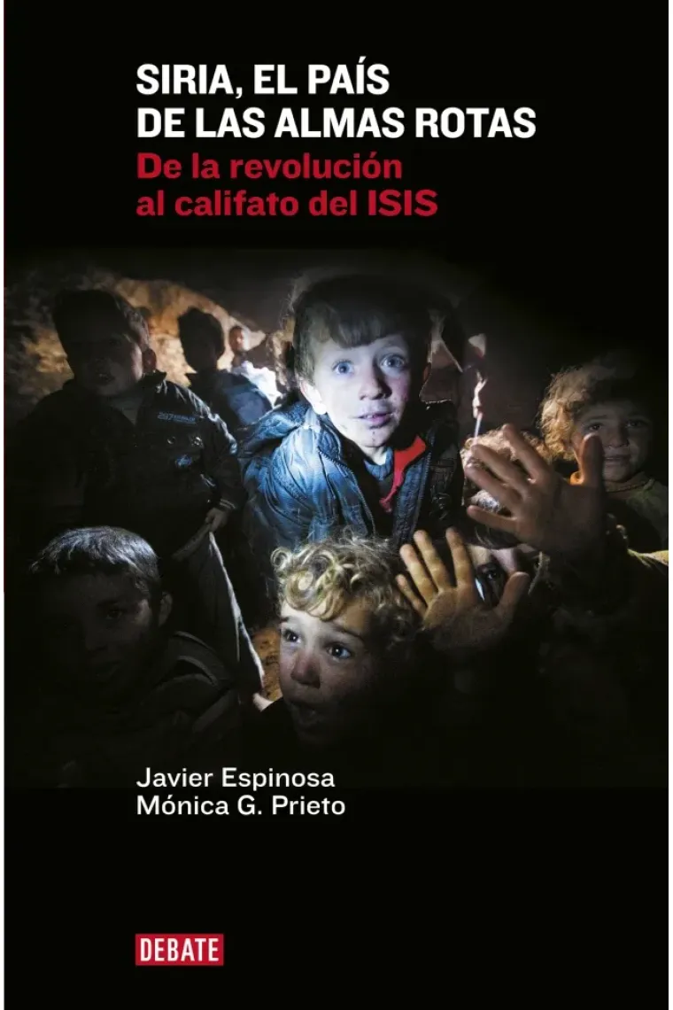 Siria, el país de las almas rotas. De la revolución al califato del ISIS