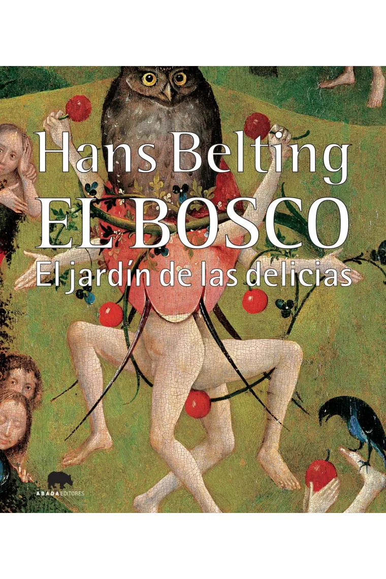 El Bosco. El jardín de las delicias