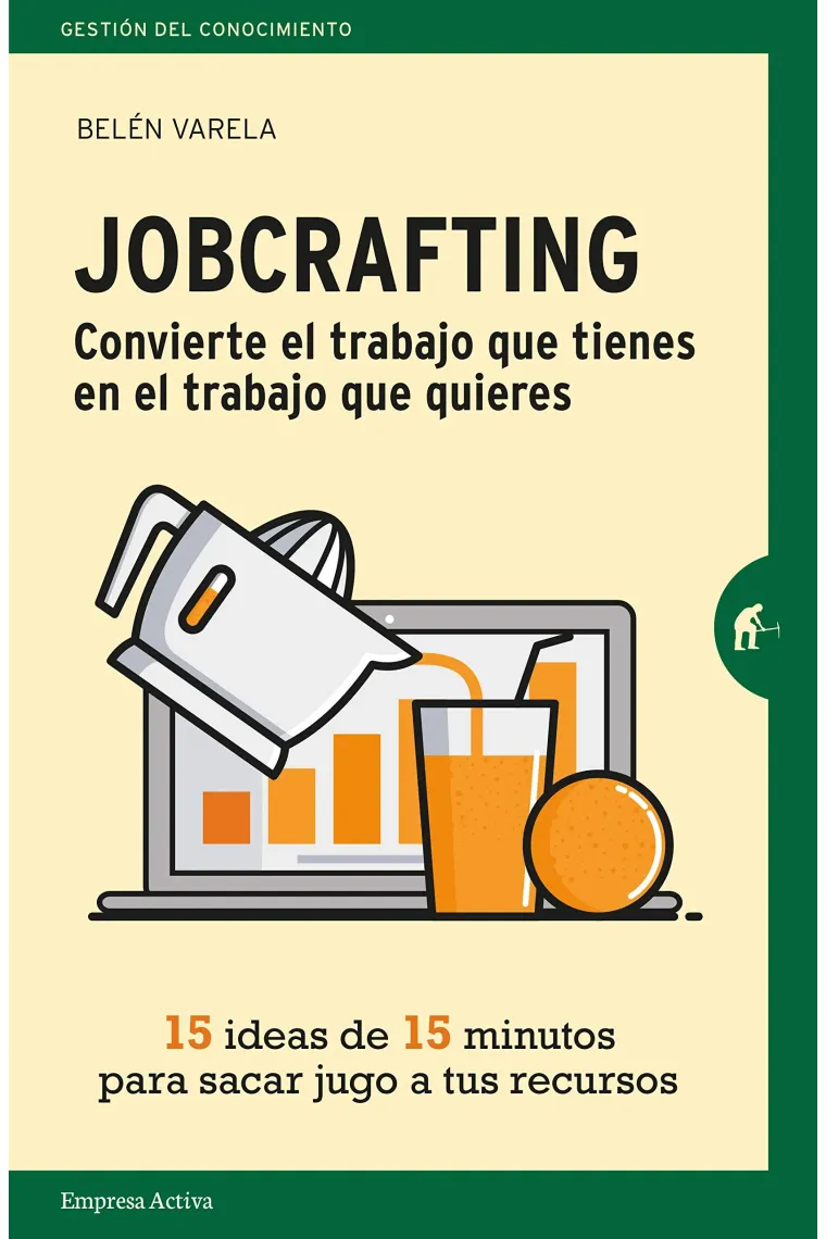 Jobcrafting. Convierte el trabajo que tienes en el trabajo que quieres