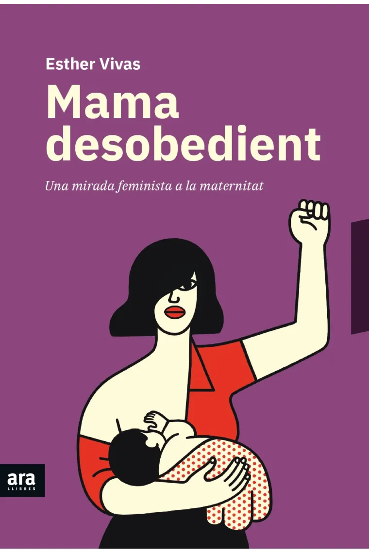Mama desobedient. Una mirada feminista a la maternitat (Catalán)
