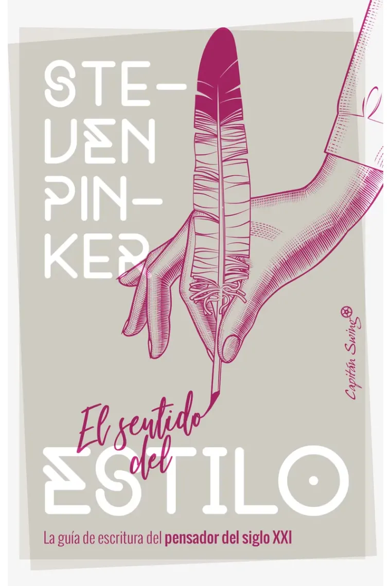El sentido del estilo: la guía de escritura del pensador del siglo XXI