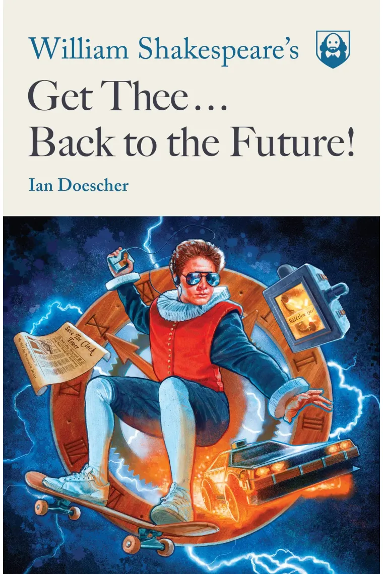 Wiliam Shakespeare's. Get Thee Back To The Future (Inglés)
