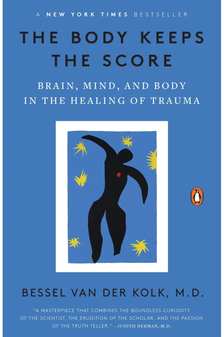 The Body Keeps the Score: Brain, Mind, and Body in the Healing of Trauma (Inglés)