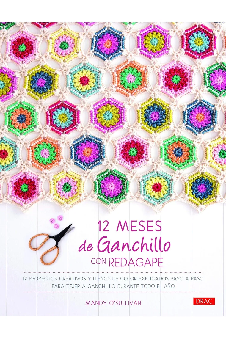 12 meses de ganchillo con RedAgape. 12 proyectos creativos y llenos de color explicados paso a paso para tejer a ganchillo durante todo el año
