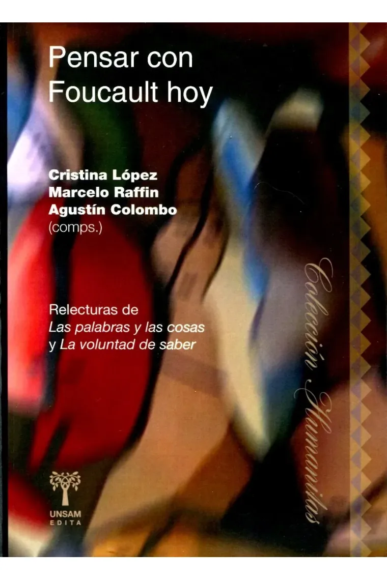 Pensar con Foucault hoy: relecturas de "Las palabras y las cosas" y "La voluntad de saber"