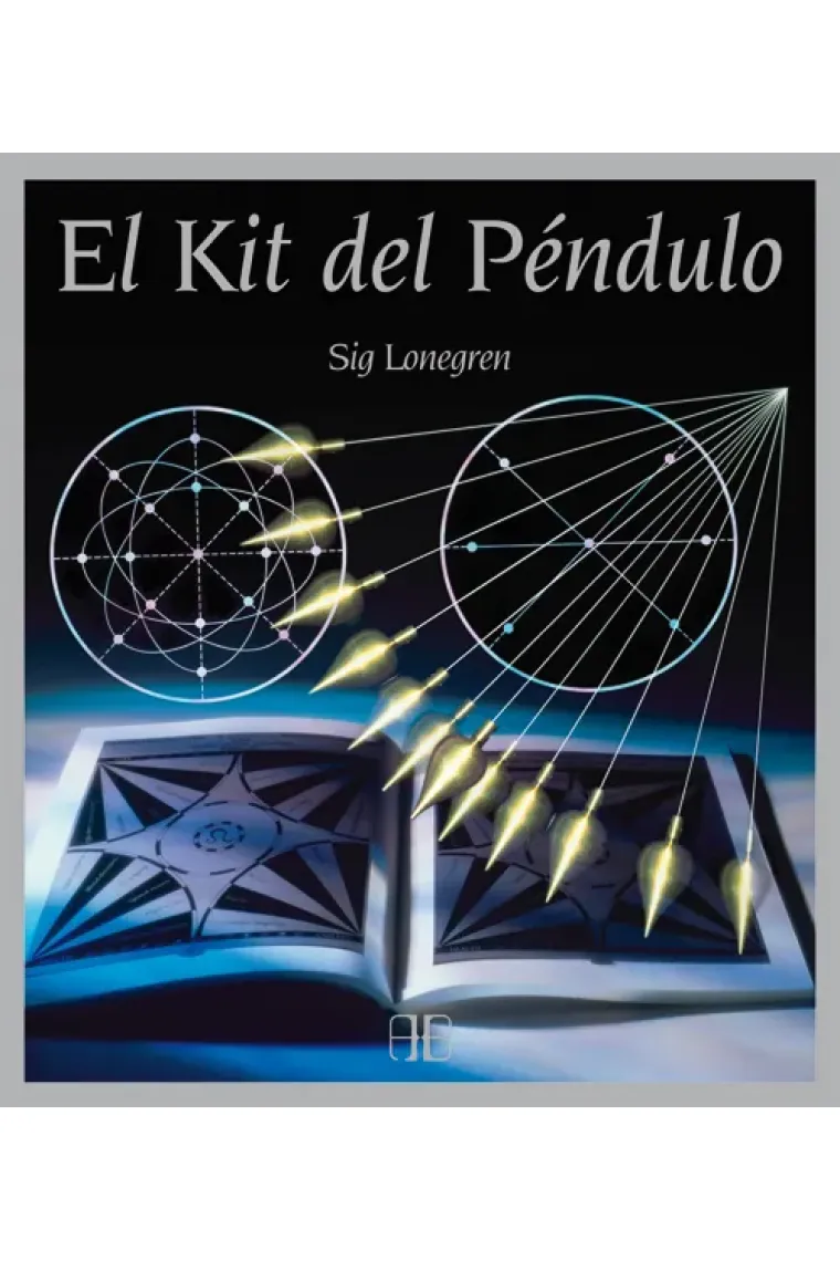 El kit del péndulo. La manera más fácil de adivinar el futuro, predecir acontecimientos y responder preguntas sobre la salud, el trabajo y el amor