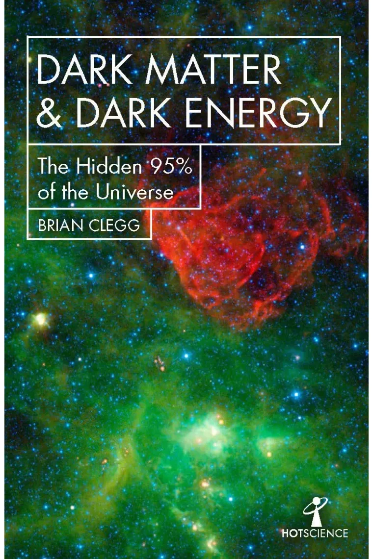 Dark Matter And Dark Energy. The Hidden 95% of the Universe (Inglés)