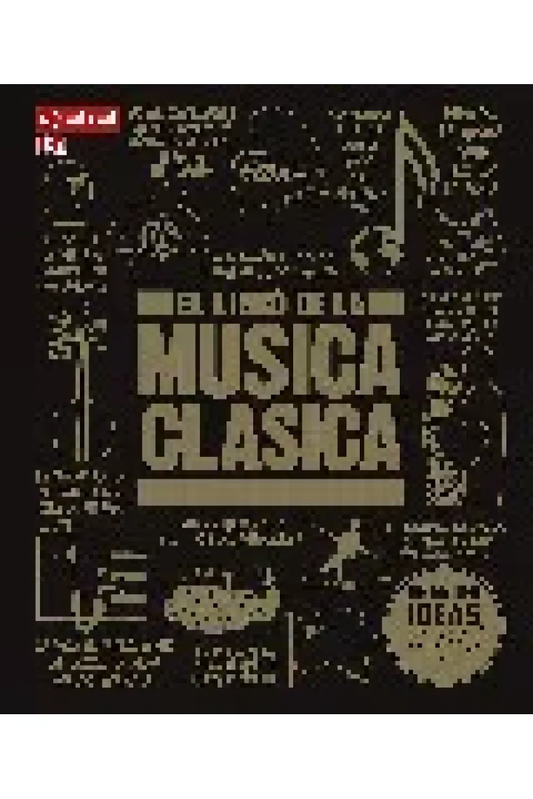 El libro de la música clásica. Una complea guía de música clásica para todos