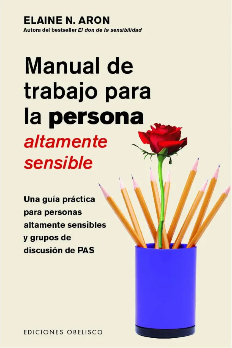 Manual de trabajo para la persona altamente sensible. Una guía práctica para personas altamente sensibles y grupos de discusión de PAS