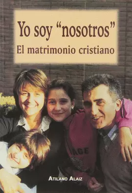 YO SOY "NOSOTROS". EL MATRIMONIO CRISTIANO