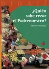 ¿ QUIEN SABE REZAR EL PADRE NUESTRO ?
