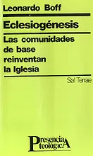 002 - ECLESIOGÉNESIS. LAS COMUNIDADES DE BASE REINVENTAN LA IGLESIA