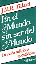 012 - EN EL MUNDO, SIN SER DEL MUNDO. LA "VIDA RELIGIOSA APOSTÓLICA"