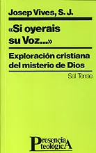"SI OYERAIS SU VOZ...". EXPLORACIÓN CRISTIANA DEL MISTERIO DE DIOS