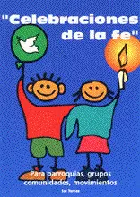 003 - "CELEBRACIONES DE LA FE". PARA PARROQUIAS, GRUPOS, COMUNIDADES, MOVIMIENTO