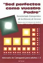 "SED PERFECTOS COMO VUESTRO PADRE". ITINERARIO DE CATEQUESIS PARA ADULTOS