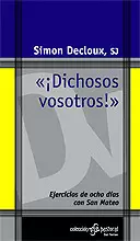 «¡DICHOSOS VOSOTROS!». EJERCICIOS DE OCHO DÍAS CON SAN MATEO