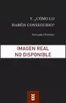 Y ¿CÓMO LO HABÉIS CONSEGUIDO?