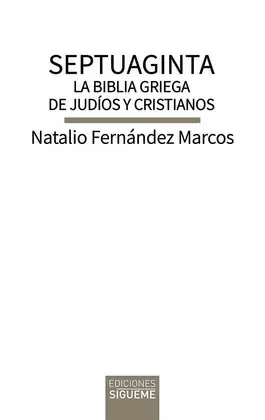 SEPTUAGINTA. LA BIBLIA GRIEGA DE JUDÍOS Y CRISTIANOS