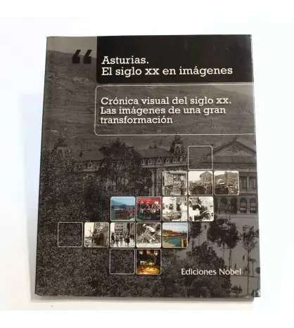 ASTURIAS EL SIGLO XX EN IMÁGENES. Crónica visual del siglo xx.