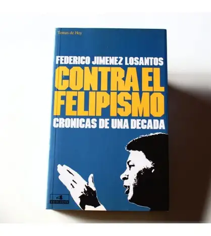 Contra el felipismo: Crónicas de una década