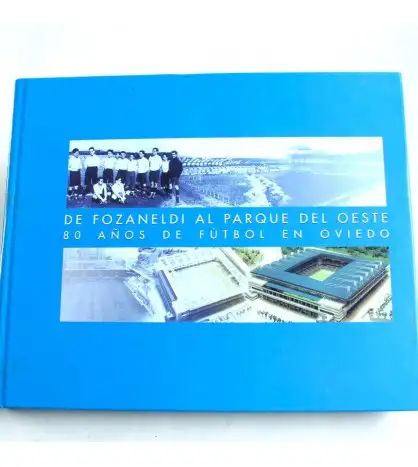 De Fozaneldi al Parque del Oeste, 80 Años de Fútbol en Oviedo