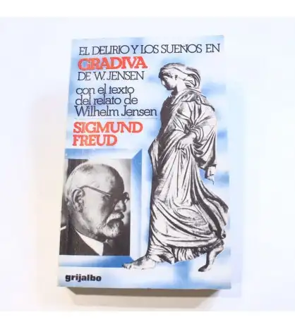 El delirio y los sueños en Gradiva de W. Jensen con el texto del relato de Wilhelm Jensen