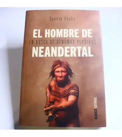 El hombre de Neandertal: En busca de genomas perdidos