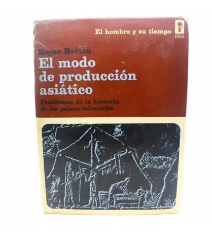 El modo de producción asiático. Problemas de la historia de los países coloniales