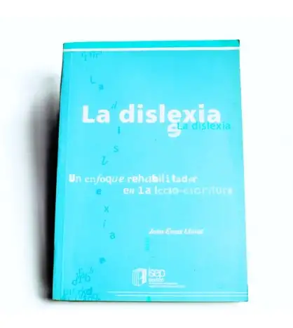 La dislexia: un enfoque rehabilitador en la lecto-escritura