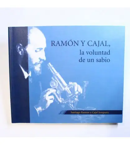 Ramón y Cajal, la voluntad de un sabio