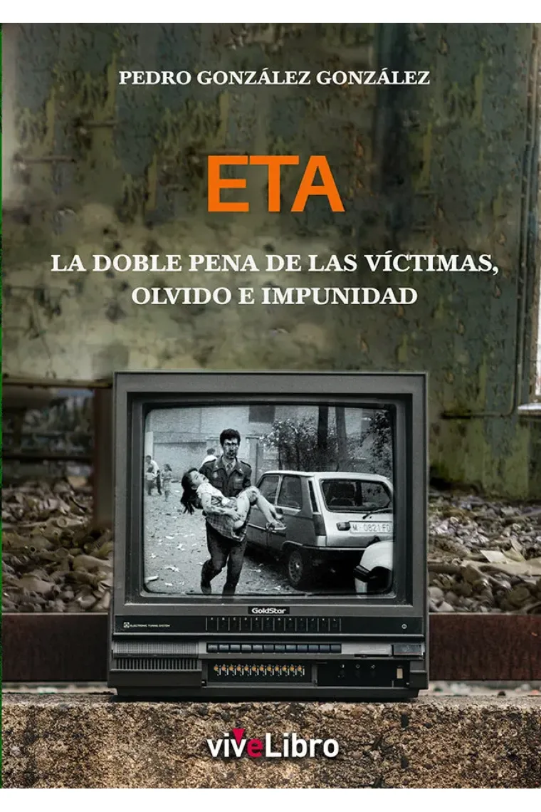 ETA LA DOBLE PENA DE LAS VICTIMAS OLVIDO E IMPUNIDAD