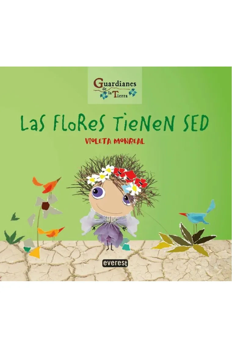 LAS FLORES TIENEN SED. (Guardianes de la Tierra)