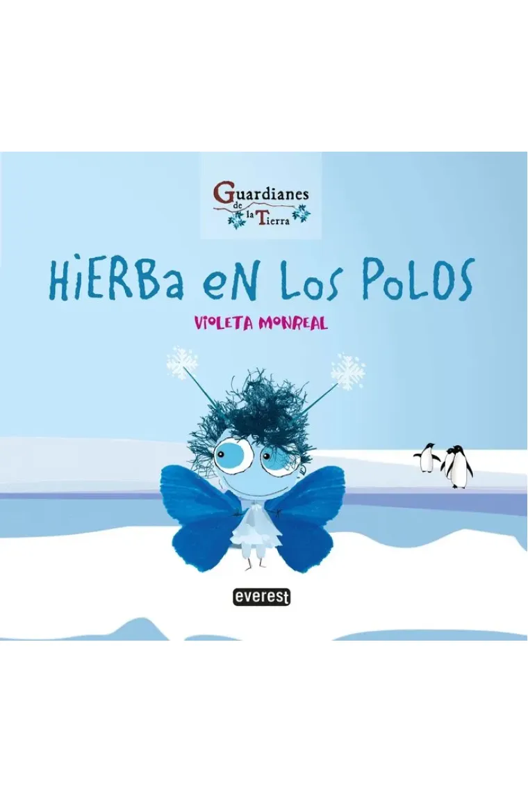 HIERBA EN LOS POLOS. (Guardianes de la Tierra)