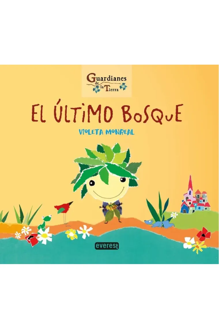 EL ÚLTIMO BOSQUE. (Guardianes de la Tierra)